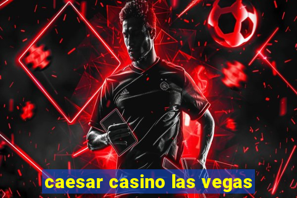 caesar casino las vegas