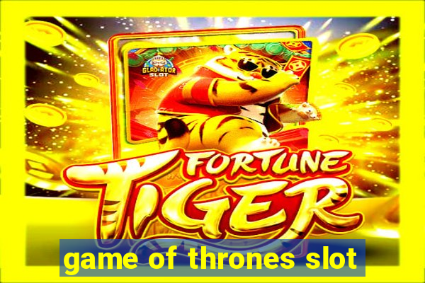 game of thrones slot