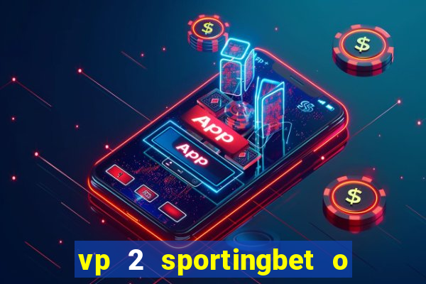 vp 2 sportingbet o que significa