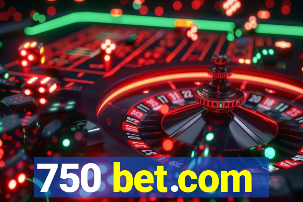 750 bet.com