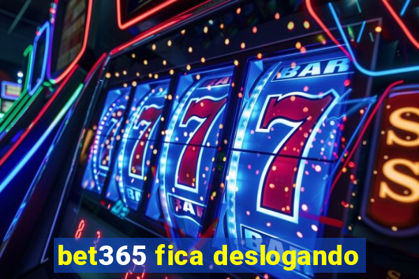 bet365 fica deslogando