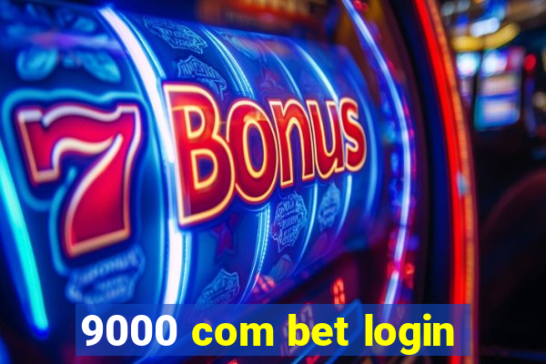 9000 com bet login