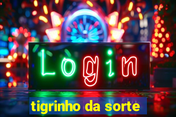 tigrinho da sorte