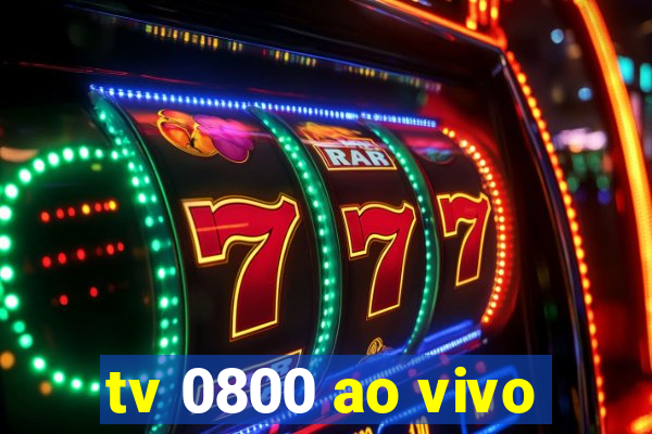 tv 0800 ao vivo