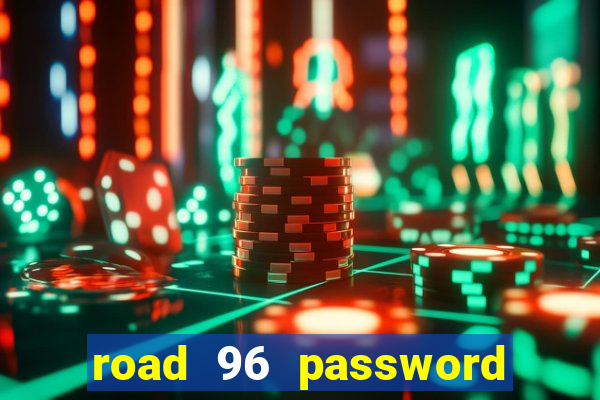 road 96 password happy taxi