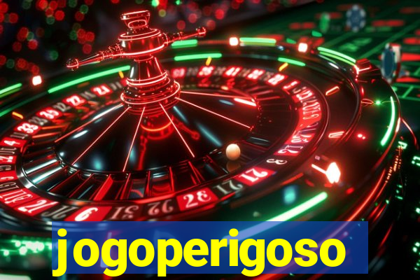 jogoperigoso