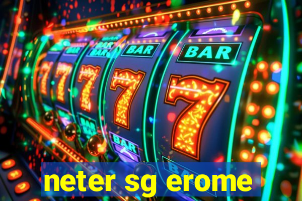 neter sg erome