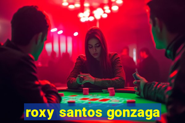 roxy santos gonzaga