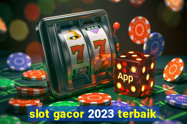 slot gacor 2023 terbaik