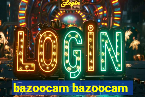 bazoocam bazoocam