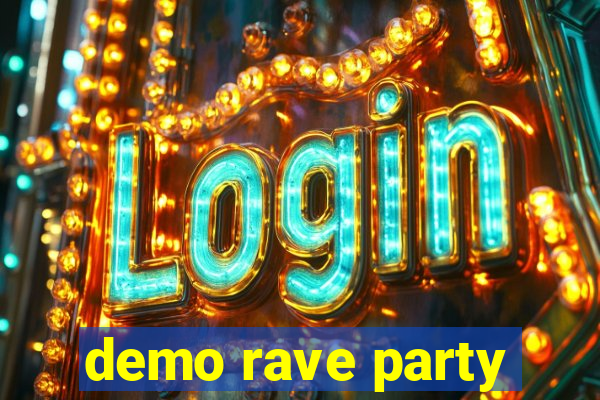 demo rave party