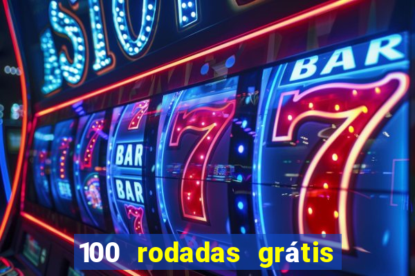 100 rodadas grátis no cadastro