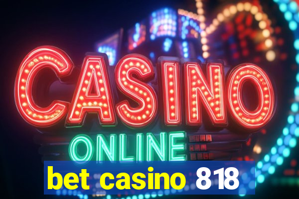 bet casino 818