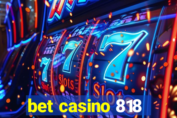 bet casino 818