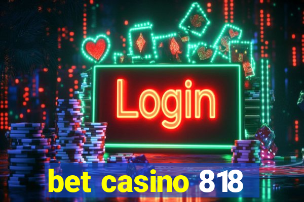 bet casino 818