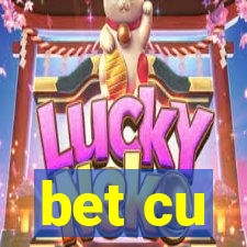 bet cu