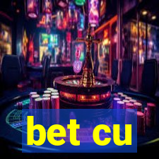 bet cu