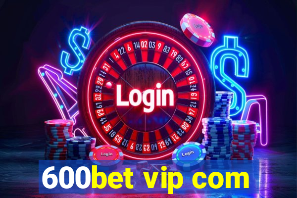 600bet vip com