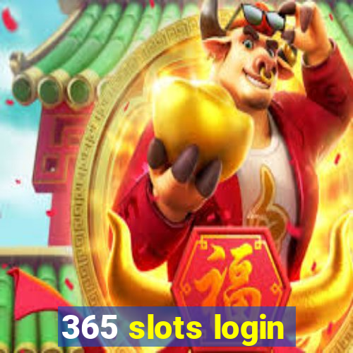 365 slots login