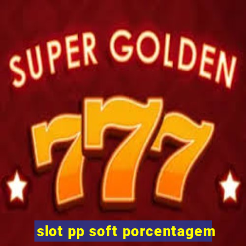 slot pp soft porcentagem