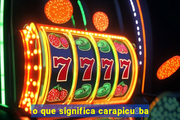 o que significa carapicu铆ba