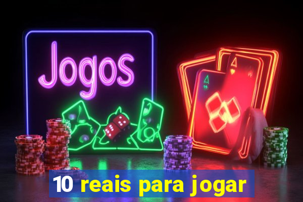 10 reais para jogar