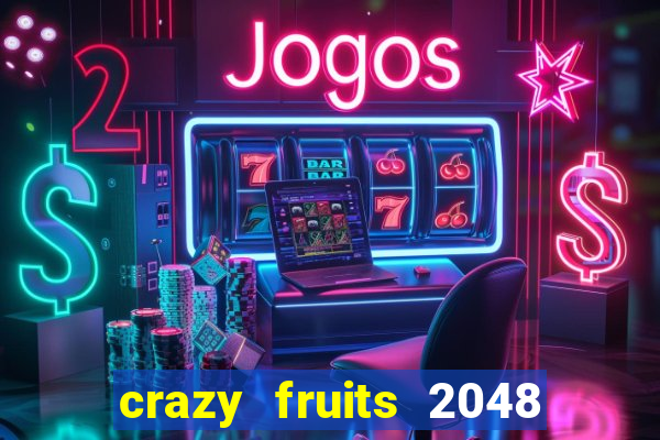 crazy fruits 2048 acesso antecipado