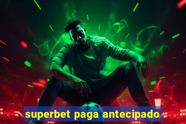 superbet paga antecipado