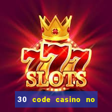 30 code casino no deposit bonus