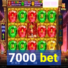 7000 bet