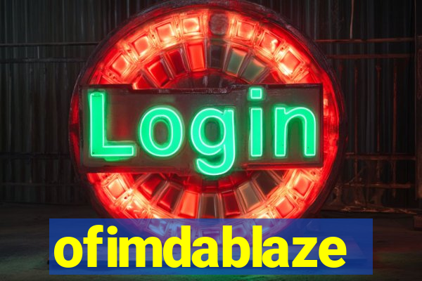 ofimdablaze