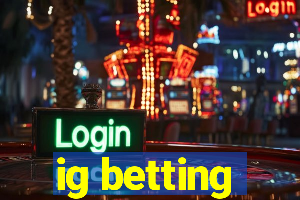 ig betting