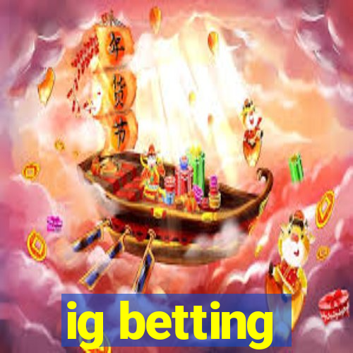 ig betting