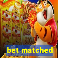 bet matched