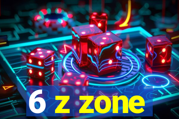 6 z zone