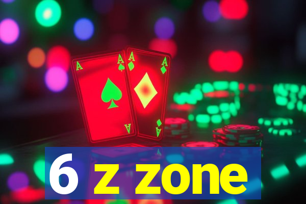 6 z zone