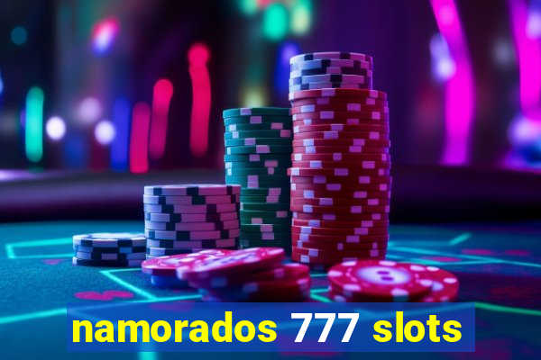 namorados 777 slots