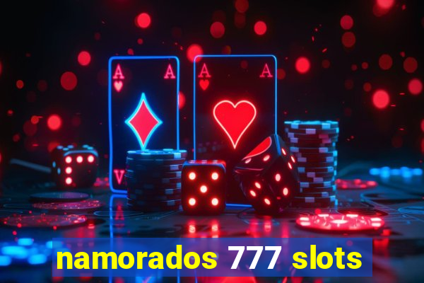 namorados 777 slots