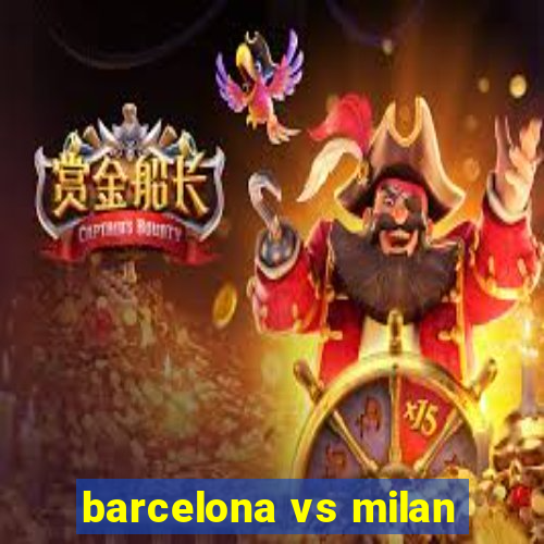 barcelona vs milan