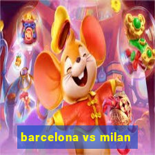 barcelona vs milan