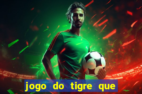 jogo do tigre que paga mais