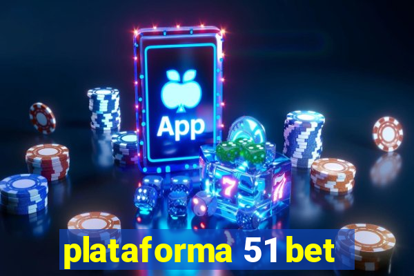 plataforma 51 bet