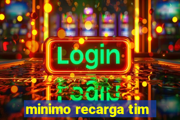 minimo recarga tim