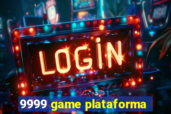 9999 game plataforma