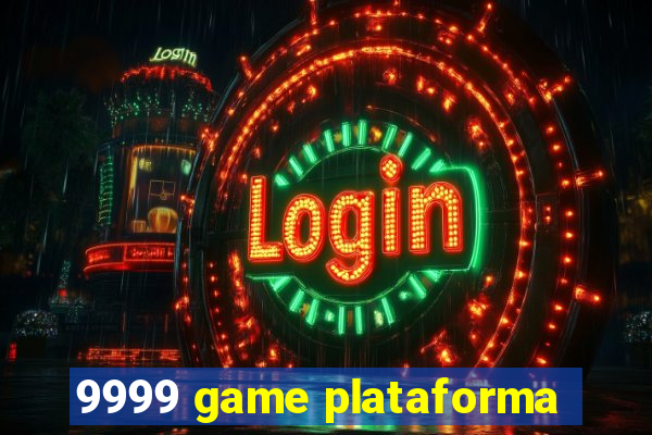 9999 game plataforma