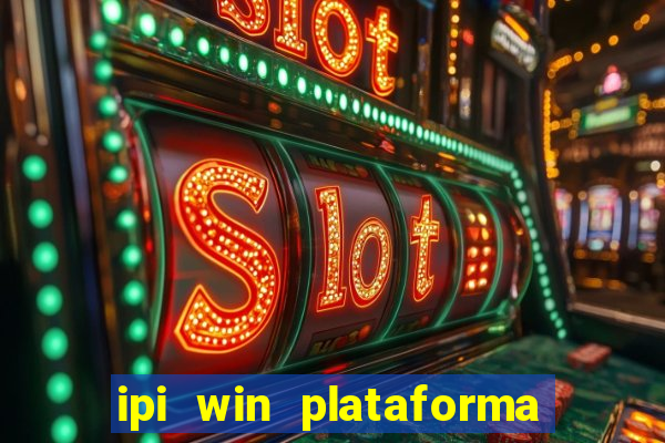 ipi win plataforma de jogos