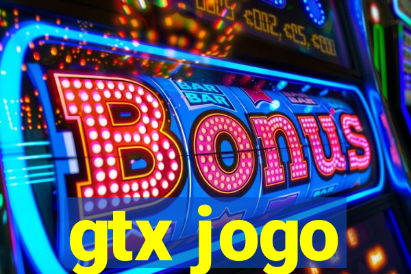 gtx jogo