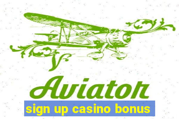 sign up casino bonus