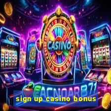 sign up casino bonus