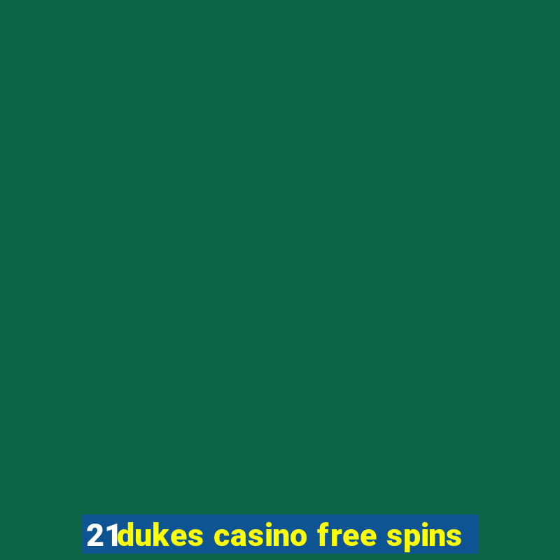 21dukes casino free spins